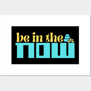 Be In The Now Posters and Art